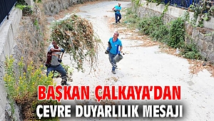 Başkan Çalkaya’dan çevre duyarlılık mesajı