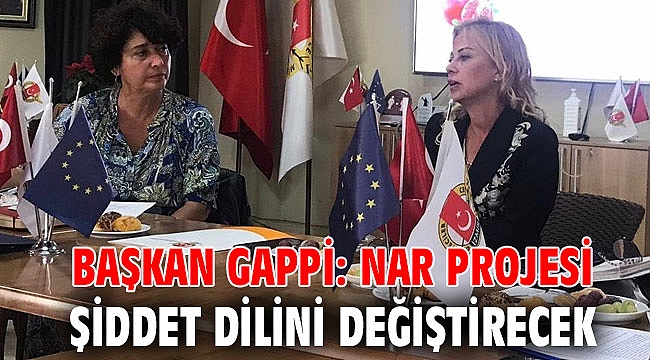 Başkan Gappi: NAR Projesi şiddet dilini değiştirecek