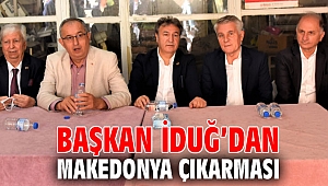 Başkan İduğ’dan Makedonya çıkarması