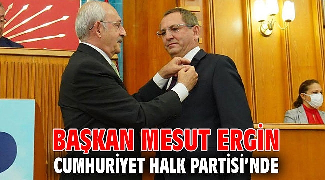 BAŞKAN MESUT ERGİN CUMHURİYET HALK PARTİSİ’NDE