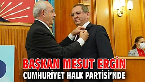 BAŞKAN MESUT ERGİN CUMHURİYET HALK PARTİSİ’NDE