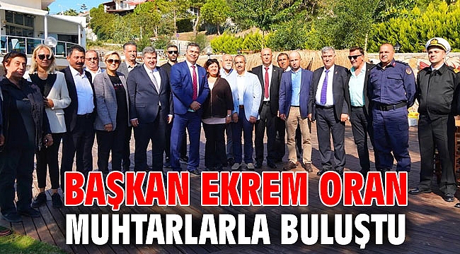 Başkan Oran Muhtarlarla buluştu