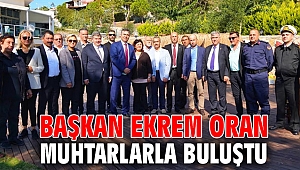 Başkan Oran Muhtarlarla buluştu