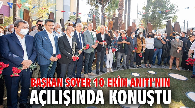 Başkan Soyer 10 Ekim Anıtı’nın açılışında konuştu