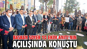 Başkan Soyer 10 Ekim Anıtı’nın açılışında konuştu