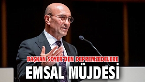 Başkan Soyer’den depremzedelere emsal müjdesi