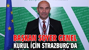 Başkan Soyer Genel Kurul için Strazburg’da