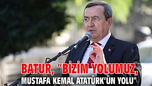 Batur: Bizim yolumuz, Mustafa Kemal Atatürk’ün yolu
