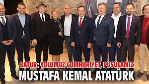 Batur: Yolumuz Cumhuriyet, Pusulamız Mustafa Kemal Atatürk