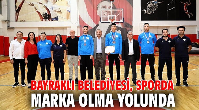BAYRAKLI BELEDİYESİ, SPORDA MARKA OLMA YOLUNDA
