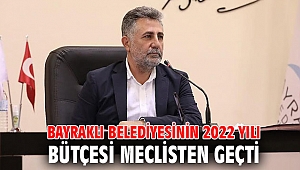 BAYRAKLI BELEDİYESİNİN 2022 YILI BÜTÇESİ MECLİSTEN GEÇTİ
