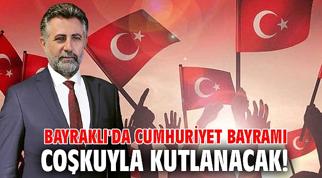 Bayraklı'da Cumhuriyet Bayramı coşkuyla kutlanacak!
