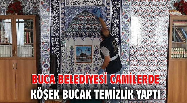 Buca Belediyesi camilerde köşek bucak temizlik yaptı