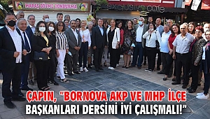 Çapın, “Bornova AKP ve MHP ilçe başkanları dersini iyi çalışmalı!” 