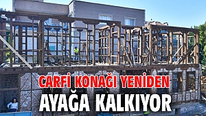 Carfi Konağı yeniden ayağa kalkıyor