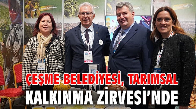 Çeşme Belediyesi Tarımsal Kalkınma Zirvesi’nde