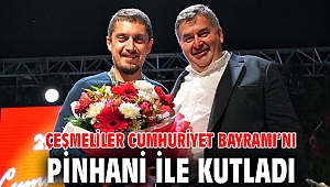 Çeşmeliler Cumhuriyet Bayramı’nı Pinhani ile kutladı