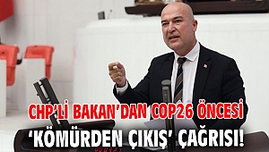 CHP’li Bakan’dan COP26 öncesi ‘kömürden çıkış’ çağrısı!