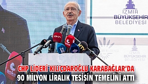 CHP Lideri Kılıçdaroğlu Karabağlar’da 90 milyon liralık tesisin temelini attı
