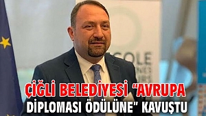Çiğli Belediyesi “Avrupa Diploması Ödülüne” Kavuştu