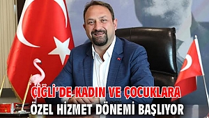 Çiğli’de Kadın ve Çocuklara Özel Hizmet Dönemi Başlıyor