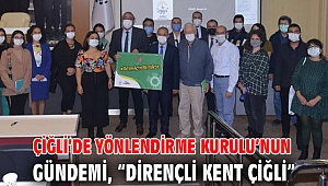 Çiğli’de Yönlendirme Kurulu’nun Gündemi: “Dirençli Kent Çiğli”