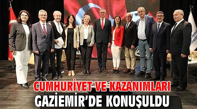 Cumhuriyet ve kazanımları Gaziemir’de konuşuldu