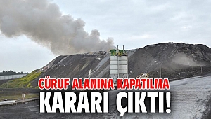 Cüruf alanına kapatılma kararı çıktı!