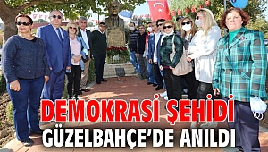 Demokrasi Şehidi Güzelbahçe’de Anıldı