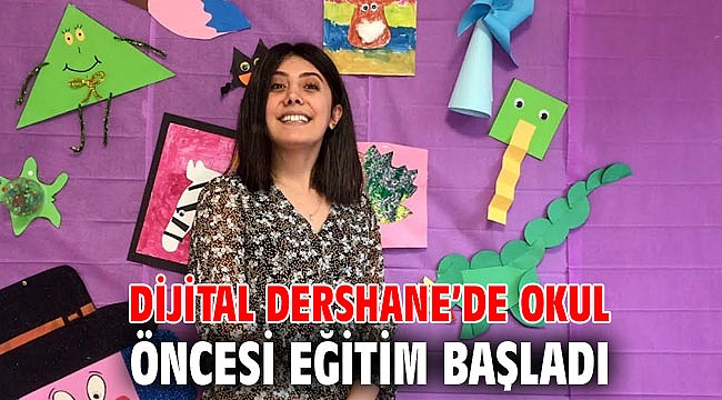 Dijital Dershane’de okul öncesi eğitim başladı