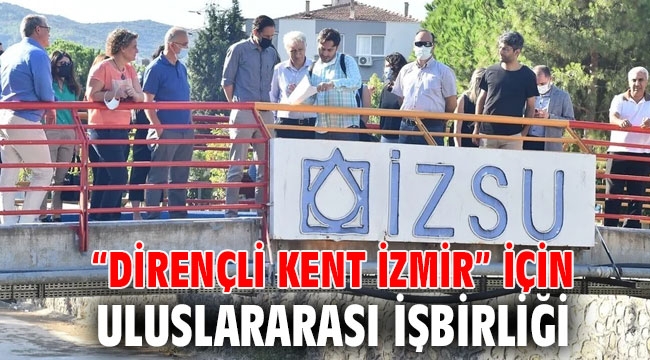 “Dirençli kent İzmir” için uluslararası işbirliği