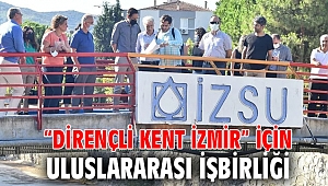 “Dirençli kent İzmir” için uluslararası işbirliği