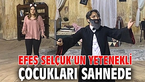 EFES SELÇUK’UN YETENEKLİ ÇOCUKLARI SAHNEDE