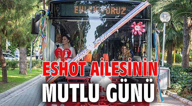 ESHOT ailesinin mutlu günü