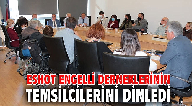 ESHOT engelli derneklerinin temsilcilerini dinledi