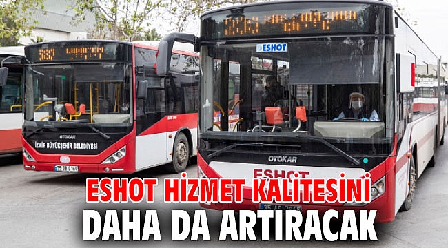 ESHOT hizmet kalitesini daha da artıracak