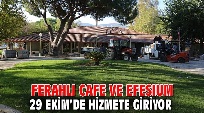 FERAHLI CAFE VE EFESIUM 29 EKİM’DE HİZMETE GİRİYOR