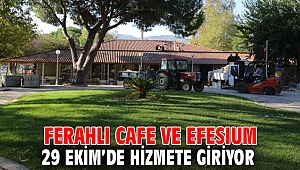 FERAHLI CAFE VE EFESIUM 29 EKİM’DE HİZMETE GİRİYOR 