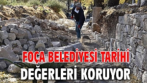 FOÇA BELEDİYESİ TARİHİ DEĞERLERİ KORUYOR