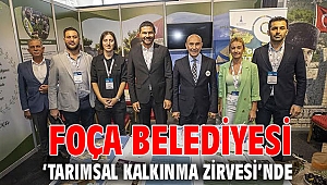 Foça Belediyesi ‘Tarımsal Kalkınma Zirvesi’nde