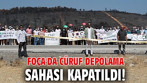 Foça'da cüruf depolama sahası kapatıldı!