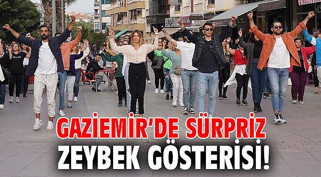 Gaziemir’de sürpriz zeybek gösterisi!