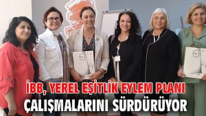 İBB, Yerel Eşitlik Eylem Planı çalışmalarını sürdürüyor