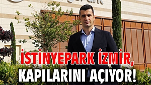 İstinyePark İzmir, kapılarını açıyor!