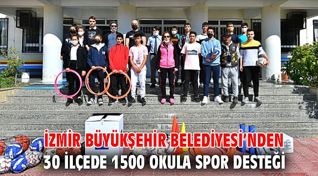 İzmir Büyükşehir Belediyesi’nden 30 ilçede 1500 okula spor desteği