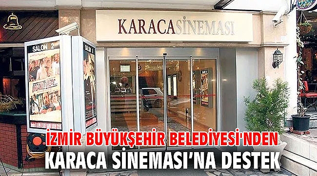 İzmir Büyükşehir Belediyesi'nden Karaca Sineması’na destek