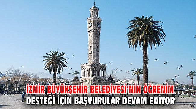 İzmir Büyükşehir Belediyesi’nin öğrenim desteği için başvurular devam ediyor