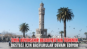 İzmir Büyükşehir Belediyesi’nin öğrenim desteği için başvurular devam ediyor