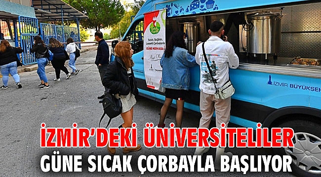 İzmir’deki üniversiteliler güne sıcak çorbayla başlıyor