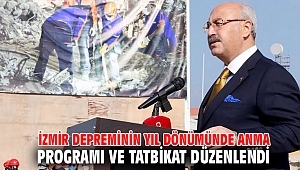 İZMİR DEPREMİNİN YIL DÖNÜMÜNDE ANMA PROGRAMI VE TATBİKAT DÜZENLENDİ